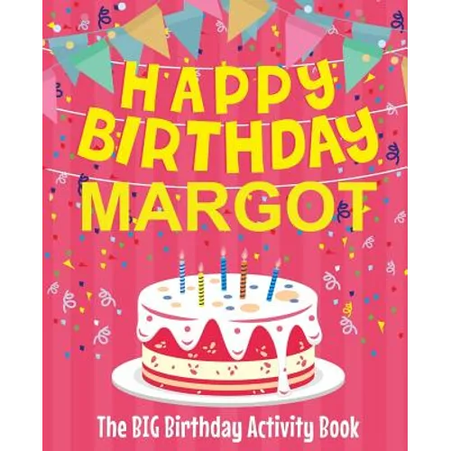 Happy Birthday Margot - The Big Birthday Activity Book: Personalized Children's Activity Book - Paperback