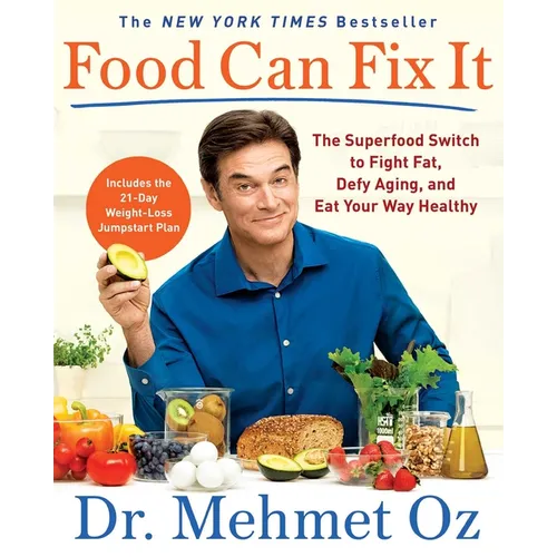 Food Can Fix It: The Superfood Switch to Fight Fat, Defy Aging, and Eat Your Way Healthy - Paperback
