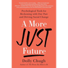 A More Just Future: Psychological Tools for Reckoning with Our Past and Driving Social Change - Paperback