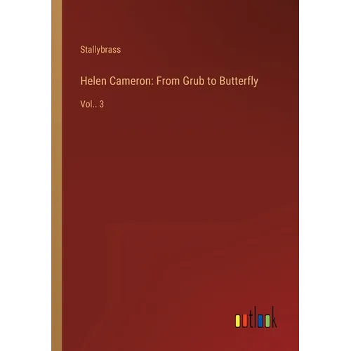 Helen Cameron: From Grub to Butterfly: Vol.. 3 - Paperback