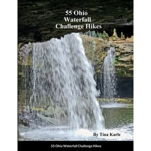 55 Ohio Waterfall Challenge Hikes - Paperback