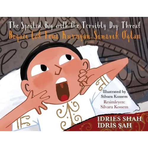 The Spoiled Boy with the Terribly Dry Throat / Boğazı Çok Fena Kuruyan Şımarık Oğlan: Bilingual English-Turkish Edition - Paperback