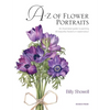 A-Z of Flower Portraits: An Illustrated Guide to Painting 40 Beautiful Flowers in Watercolour - Hardcover