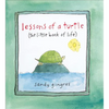 Lessons of a Turtle: (The Little Book of Life) - Hardcover