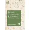 Islamic Manners and Etiquettes: From Quran and Sunnah - Paperback