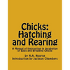 Chicks: Hatching and Rearing: A Manual of Instruction in Incubation of Eggs and Brooding Chicks - Paperback
