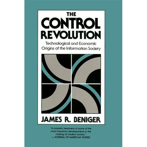 The Control Revolution: Technological and Economic Origins of the Information Society - Paperback