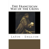 The Franciscan Way of the Cross: Latin - English - Paperback