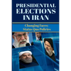 Presidential Elections in Iran: Changing Faces; Status Quo Policies - Paperback