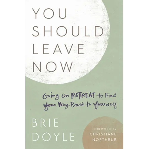 You Should Leave Now: Going on Retreat to Find Your Way Back to Yourself - Paperback