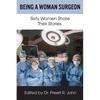 Being A Woman Surgeon: Sixty Women Share Their Stories - Paperback