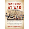 Congress at War: How Republican Reformers Fought the Civil War, Defied Lincoln, Ended Slavery, and Remade America - Paperback