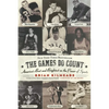 The Games Do Count: America's Best and Brightest on the Power of Sports - Paperback