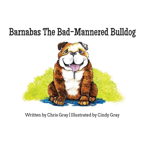 Barnabas The Bad-Mannered Bulldog - Hardcover