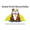 Barnabas The Bad-Mannered Bulldog - Hardcover