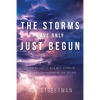 The Storms Have Only Just Begun: Becoming Houses Who Will Stand In The Relentless Storms of the Decade - Paperback
