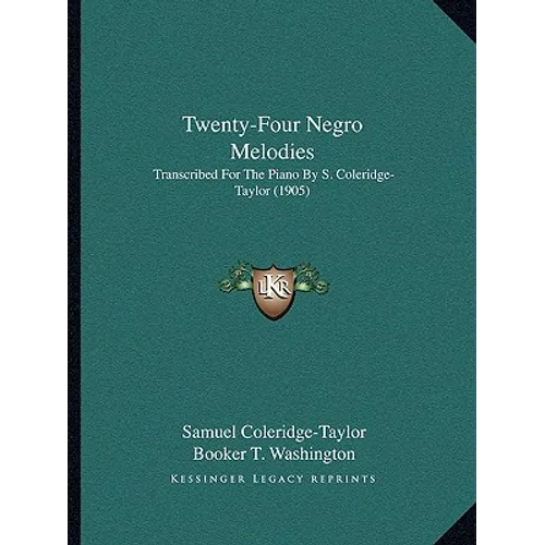 Twenty-Four Negro Melodies: Transcribed For The Piano By S. Coleridge-Taylor (1905) - Paperback