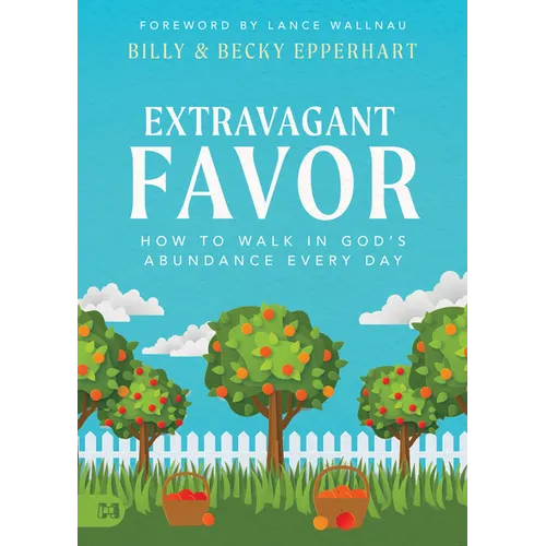 Extravagant Favor: How to Walk in God's Abundance Every Day - Paperback
