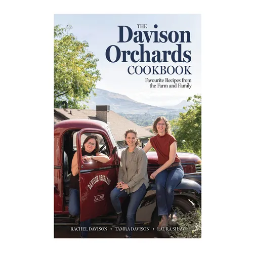 The Davison Orchards Cookbook: Favourite Recipes from the Farm and Family - Hardcover