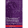 Christian Astrology (Three Volumes in One) - Hardcover