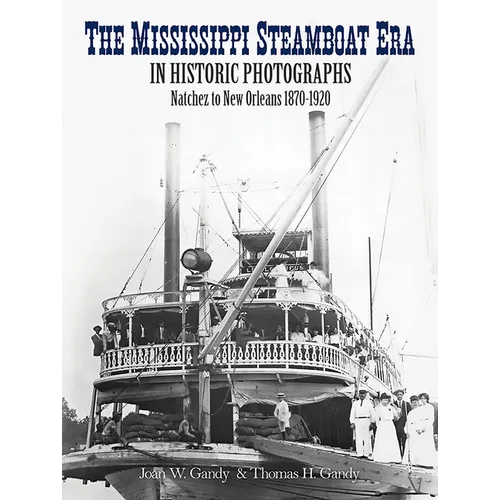 The Mississippi Steamboat Era in Historic Photographs: Natchez to New Orleans, 1870-1920 - Paperback