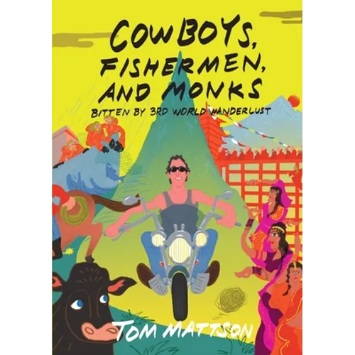 Cowboys, Fishermen, and Monks: Bitten by 3rd World Wanderlust - Paperback