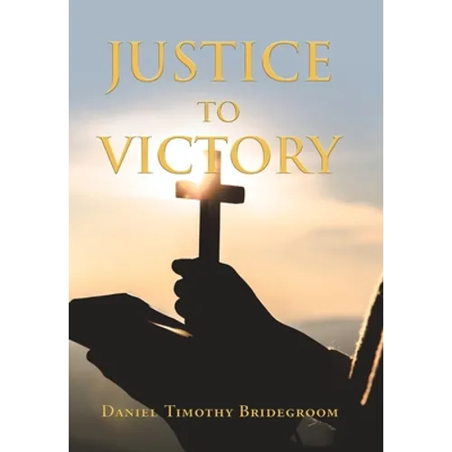 Justice to Victory - Hardcover
