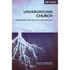 Underground Church: A Living Example of the Church in Its Most Potent Form - Paperback