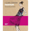 I Can Draw Fashion: Step-By-Step Techniques, Styling Tips and Effects - Paperback