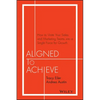 Aligned to Achieve: How to Unite Your Sales and Marketing Teams Into a Single Force for Growth - Hardcover