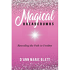 Magical BREADCRUMBS: Revealing the Path to Destiny - Paperback