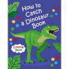 How To Catch a Dinosaur Book Coloring Book: Color and Learn the Names of all the Dinosaurs - Great Gift for Boys, Girls, and Kids of all Ages - Paperback