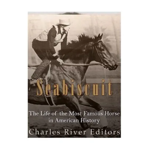 Seabiscuit: The Life of the Most Famous Horse in American History - Paperback