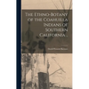 The Ethno-botany of the Coahuilla Indians of Southern California .. - Hardcover