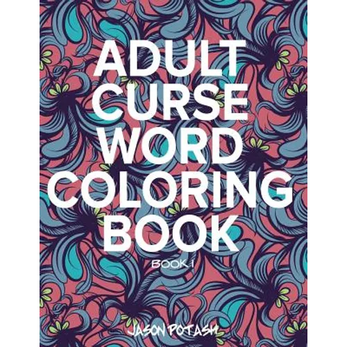 Adult Curse Word Coloring Book - Vol. 1 - Paperback