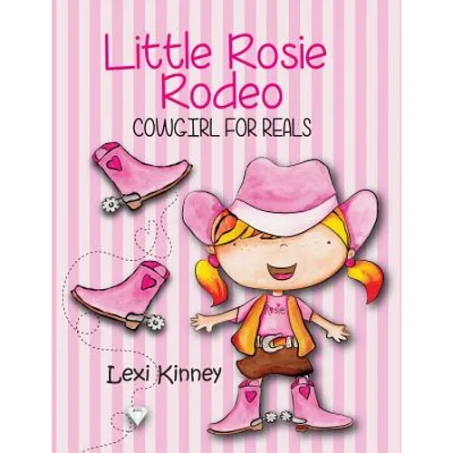 Little Rosie Rodeo: Cowgirl For Reals - Paperback