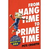 From Hang Time to Prime Time: Business, Entertainment, and the Birth of the Modern-Day NBA - Hardcover