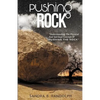 Pushing the Rock: Understanding the Physical and Spiritual Concept of Pushing the Rock - Paperback