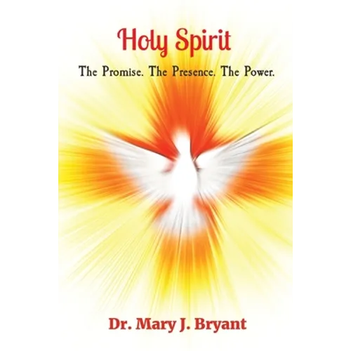 Holy Spirit: The Promise. The Presence. The Power. - Paperback