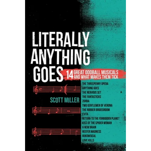 Literally Anything Goes: 14 Great Oddball Musicals And What Makes Them Tick - Paperback