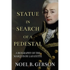 Statue in Search of a Pedestal: A Biography of the Marquis De Lafayette - Paperback