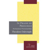 In Praise of Prejudice: How Literary Critics and Social Theorists Are Murdering Our Past - Hardcover