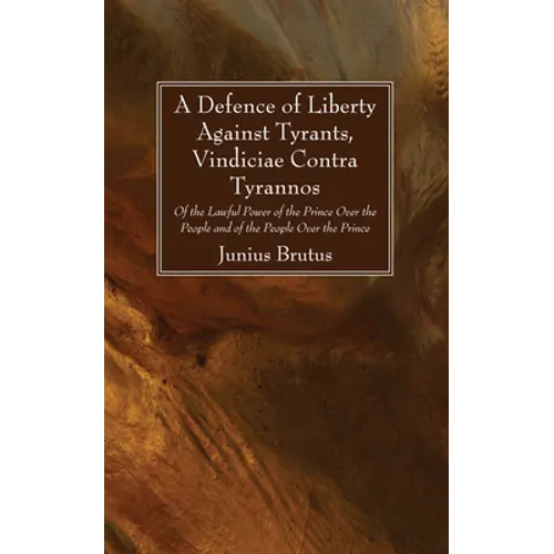 A Defence of Liberty Against Tyrants, Vindiciae Contra Tyrannos - Paperback