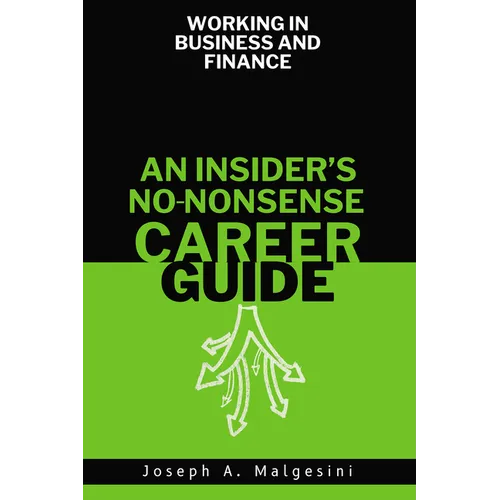 Working in Business and Finance: An Insider's No-Nonsense Career Guide - Paperback