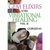 Gem Elixirs and Vibrational Healing Volume II - Paperback