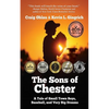 The Sons of Chester: A Tale of Small Town Boys, Baseball, and Very Big Dreams - Paperback