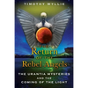 The Return of the Rebel Angels: The Urantia Mysteries and the Coming of the Light - Paperback