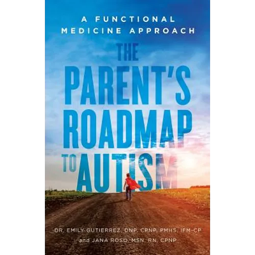 The Parent's Roadmap to Autism: A Functional Medicine Approach - Paperback