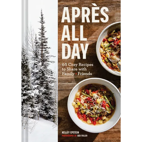 Après All Day: 65+ Cozy Recipes to Share with Family and Friends - Hardcover