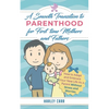 Smooth Transition to Parenthood for First Time Mothers and Fathers: How to Adapt and Embrace your New Life as a Parent without Stress and Worries - Paperback